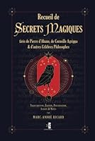 Recueil de Secrets Magiques: tirés de Pierre d’Abano, de Corneille Agrippa et d’autres Célèbres Philosophes (French Edition) 2898062863 Book Cover