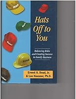Hats Off to You, Balancing Roles and Creating Success in Family Business 0966718410 Book Cover