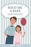 Un Padre - Diario Della Figlia (Italian Edition)
