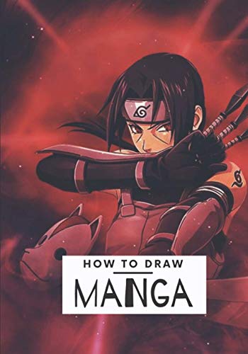 How to draw Manga: A Step By Step Beginner Guide To Learn To Draw Anime and Manga