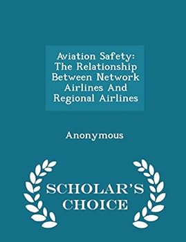 Paperback Aviation Safety: The Relationship Between Network Airlines and Regional Airlines - Scholar's Choice Edition Book