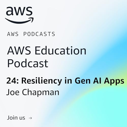 S1E24: 24: Resiliency in Gen AI Applications