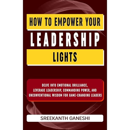 How to Empower Your Leadership Lights by Sreekanth Ganeshi episode artwork