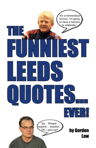The Funniest Leeds Quotes... Ever!