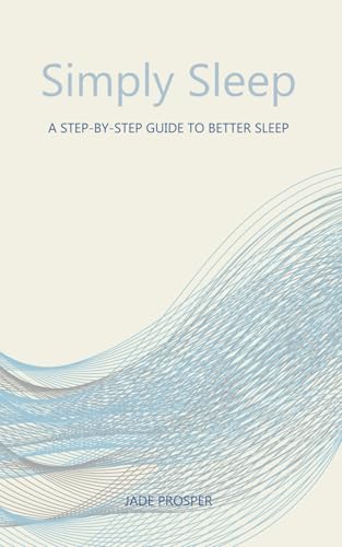 Simply Sleep: A Step-by-Step Guide to Better Sleep (Everyday Wellness Guides)