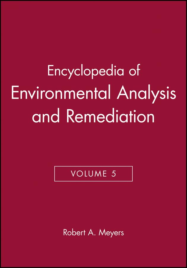 Encyclopedia of Environmental Analysis and Remediation, Volume 5      1st Edition
