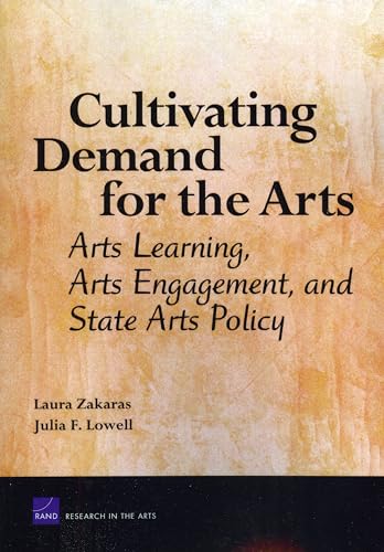 Cultivating Demand for the Arts: Arts Learning, Arts Engagement, and State Arts Policy