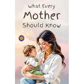 What Every Mother Should Know About Her Infants and Young Children (Illustrated, Refined & Edited) Audiobook By Charles G