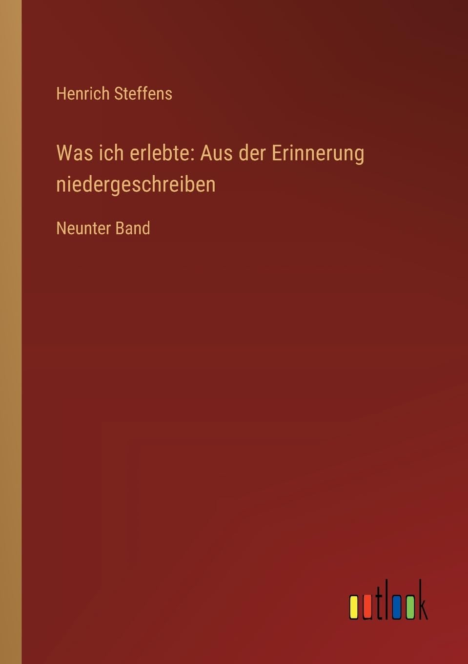 Was ich erlebte: Aus der Erinnerung niedergeschreiben: Neunter Band