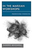 In the Marxian Workshops: Producing Subjects (New Politics of Autonomy)
