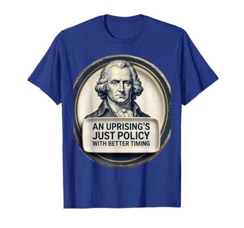 An Uprising's Just Policy With Better Timing Funny T-Shirt, Men, Royal Blue, X-Large