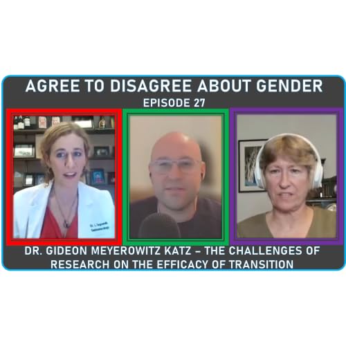 Dr. Gideon Meyerowitz Katz - Can Data Settle the Debate on Pediatric Gender Medicine?