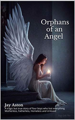 Télécharger Orphans of an Angel: A tragic but true story of four boys who lost everything. Motherless, Fatherles Gratuit