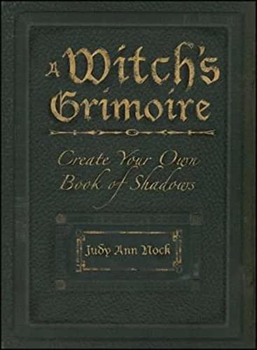 A Witch'S Grimoire: Create Your Own Book Of Shadows