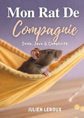 Mon Rat De Compagnie: Soins, Jeux & Complicité