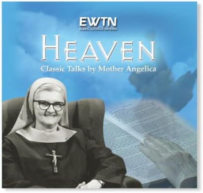 HEAVEN:CD VERSION* CLASSIC TALKS BY MOTHER ANGELICA* AN EWTN 7-CD-DISC SET