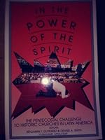 In the power of the Spirit: The Pentecostal challenge to historic churches in Latin America 1879535130 Book Cover