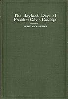 The Boyhood Days of President Calvin Coolidge B000NWUJ60 Book Cover
