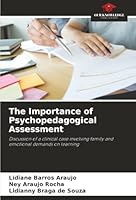 The Importance of Psychopedagogical Assessment: Discussion of a clinical case involving family and emotional demands on learning 6206840271 Book Cover