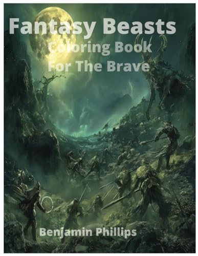 Fantasy Beasts Coloring Book: Coloring Book For The Brave