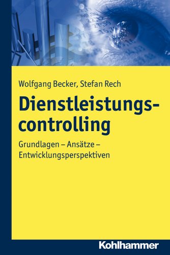 Dienstleistungscontrolling: Grundlagen - Ansätze - Entwicklungsperspektiven (German Edition)