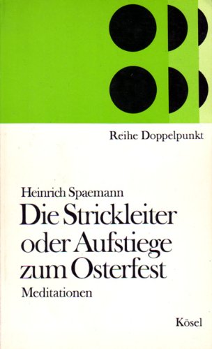 Preisvergleich Produktbild Die Strickleiter oder Aufstiege zum Osterfest. Meditationen