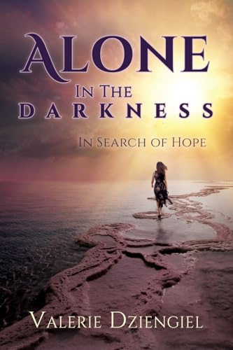 Alone In The Darkness: In Search of Hope