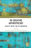 Re-Creating Anthropology (ASA Monographs)