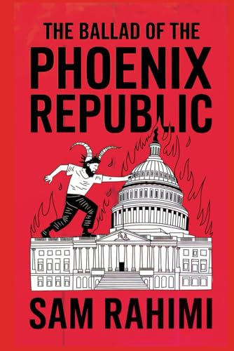 The Ballad of the Phoenix Republic: An Uncensored History of America's Culture Wars, in Epic Verse