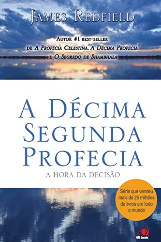 A Decima Segunda Profecia: a Hora da Decisão