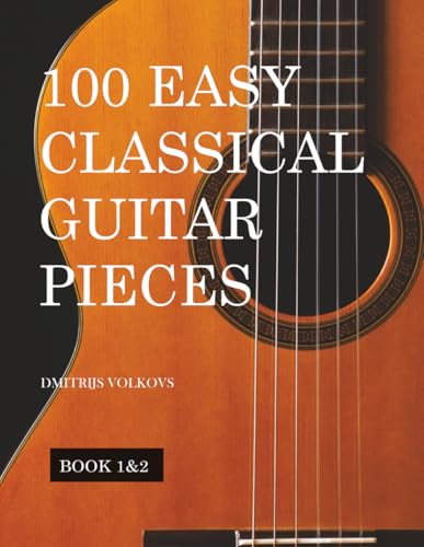 100 Easy Classical Guitar pieces Book 1&2: In standard notation and tablature