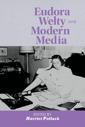 Eudora Welty and Modern Media (Critical Perspectives on Eudora Welty)