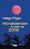 Mondkalender für jeden Tag 2018: Abreißkalender - Helga Föger 