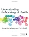 Understanding the Sociology of Health: An Introduction