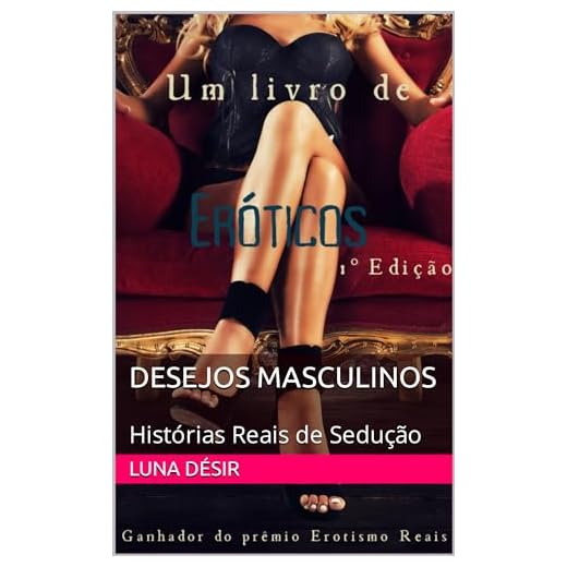 Desejos Masculinos: Histórias Reais de Sedução (CONTOS ERÓTICOS REAIS Livro 1)