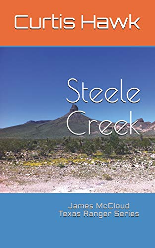 Steele Creek: James McCloud Texas Ranger Series