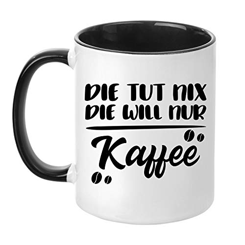TassenTicker® "Die TUT nix die Will nur Kaffee - beidseitig Bedruckt - Kaffeetasse - Arbeit - Büro - Geschenkidee (schwarz)