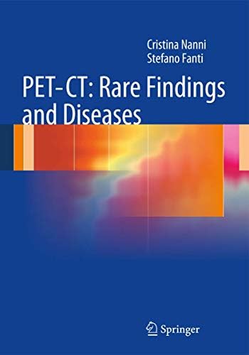 PET-CT: Rare Findings and Diseases 2012th Edition