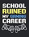 Produktbild School Ruined My Gaming Career Gamer PC Spiel: A4+ Softcover 120 beschreibbare karierte Seiten | 22 x 28 cm (8,5x11 Zoll)