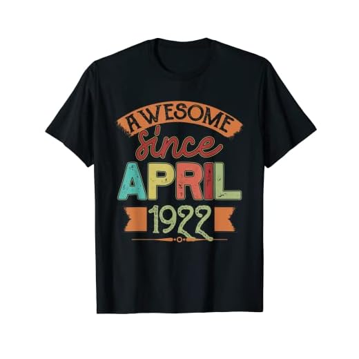 Impresionante desde abril de 1922 Regalos de cumpleaños de 98 años Camiseta