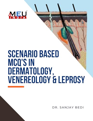 Scenario Based Multiple Choice Questions in Dermatology, Venereology & Leprosy (Scenario Based Multiple Choice Questions in Medical Sciences Book 12)