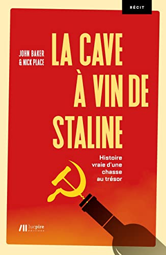 La cave à vin de Staline: Histoire vraie d'une chasse au trésor