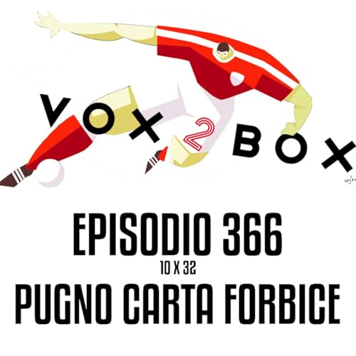 Episodio 366 (10x32) - Pugno carta forbice