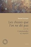 Les choses que l'on ne dit pas: Suivi de Commander et mentir