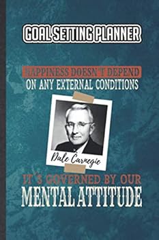 Goal Setting Planner Happiness Doesn't Depend on Any External Conditions It Is Governed by Our Mental Attitude Dale Carnegie: Unique Goal Planner ... Saying Novelty Gift Idea For Adults Or Teens
