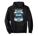 Papa du hast ja bereits uns - witziger Papaspruch Geburtstag Pullover Hoodie