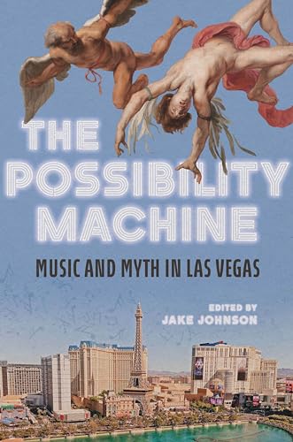 The Possibility Machine: Music and Myth in Las Vegas (Music in American Life) (English Edition)