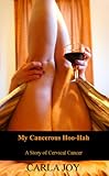 My Cancerous Hoo-Hah: A Story of Cervical Cancer (English Edition)