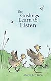 The Goslings Learn to Listen (Life on Little Puddle Pond)