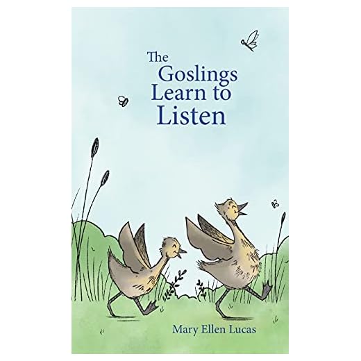 The Goslings Learn to Listen (Life on Little Puddle Pond)